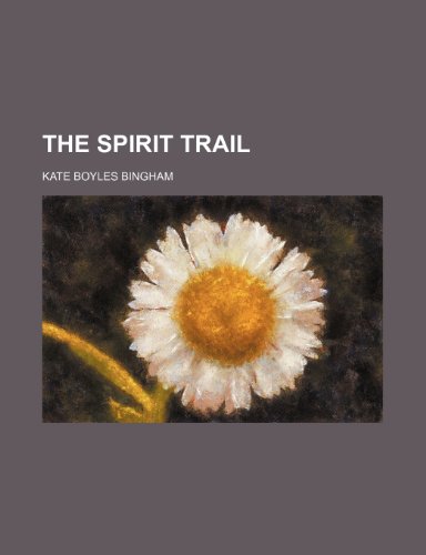 The spirit trail (9781236440242) by Bingham, Kate Boyles