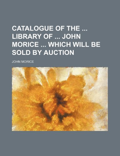 9781236441553: Catalogue of the library of John Morice which will be sold by auction