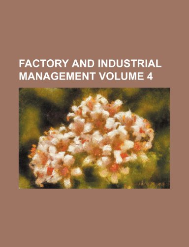 9781236441652: Factory and industrial management Volume 4