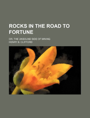 9781236443083: Rocks in the road to fortune; or, The unsound side of mining