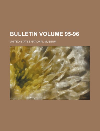 Bulletin Volume 95-96 (9781236443588) by Museum, United States National