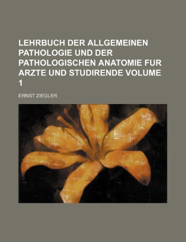 9781236445223: Lehrbuch der allgemeinen Pathologie und der pathologischen Anatomie fur Arzte und Studirende Volume 1