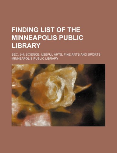 9781236445698: Finding list of the Minneapolis Public Library; Sec. 3-4 science, useful arts, fine arts and sports