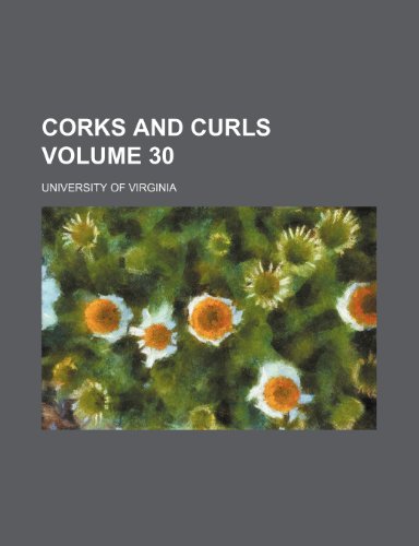 Corks and curls Volume 30 (9781236445742) by Virginia, University Of