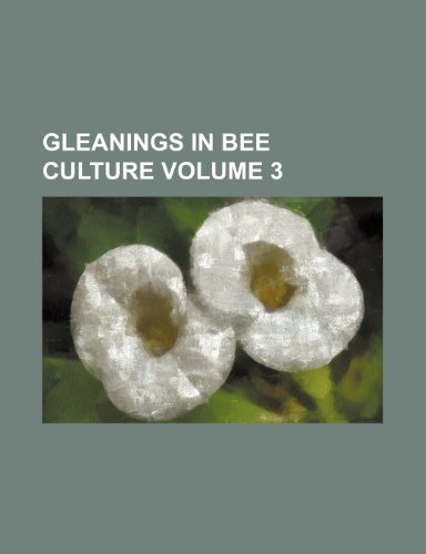 9781236445865: Gleanings in bee culture Volume 3