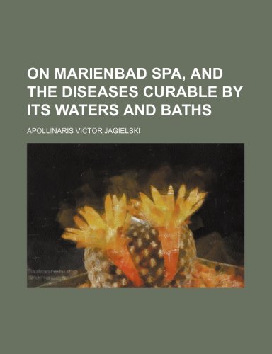 9781236445889: On Marienbad Spa, and the diseases curable by its waters and baths