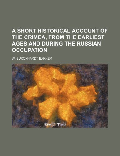 9781236447715: A short historical Account of the Crimea, from the earliest ages and during the Russian occupation