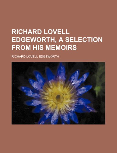 Richard Lovell Edgeworth, a selection from his memoirs (9781236448415) by Edgeworth, Richard Lovell
