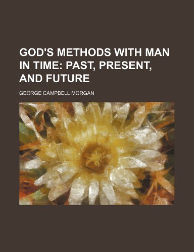9781236448620: God's methods with man in time; past, present, and future