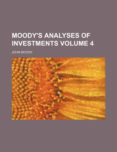 Moody's analyses of investments Volume 4 (9781236450029) by Moody, John