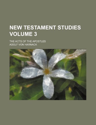 New Testament studies Volume 3; The Acts of the Apostles (9781236455154) by Harnack, Adolf Von