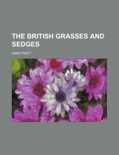 The British grasses and sedges (9781236455819) by Pratt, Anne