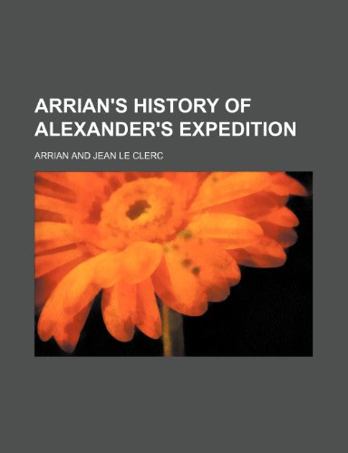 Arrian's History of Alexander's Expedition (9781236456274) by Arrian