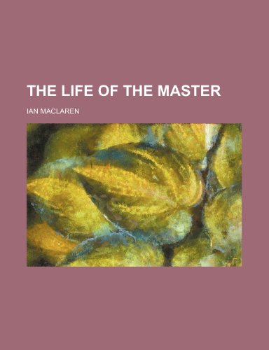 The life of the Master (9781236457325) by Maclaren, Ian