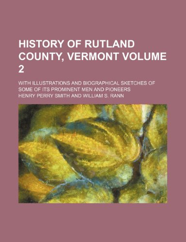 9781236458988: History of Rutland County, Vermont Volume 2; with illustrations and biographical sketches of some of its prominent men and pioneers