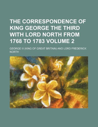 9781236459992: The correspondence of King George the Third with Lord North from 1768 to 1783 Volume 2