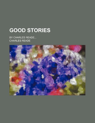 9781236461216: Good stories; by Charles Reade