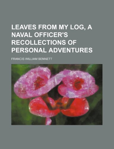 9781236461421: Leaves from my log, a naval officer's recollections of personal adventures