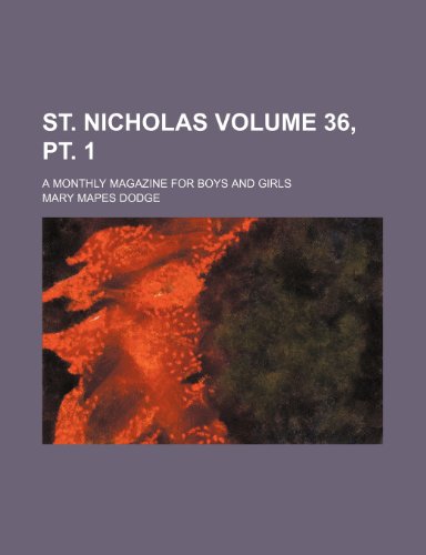 St. Nicholas Volume 36, pt. 1 ; a monthly magazine for boys and girls (9781236461995) by Dodge, Mary Mapes