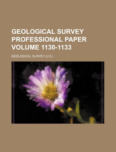 Geological Survey professional paper Volume 1130-1133 (9781236466754) by Survey, Geological