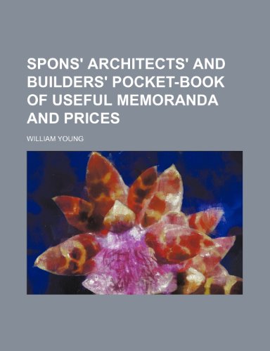 Spons' architects' and builders' pocket-book of useful memoranda and prices (9781236472342) by Young, William