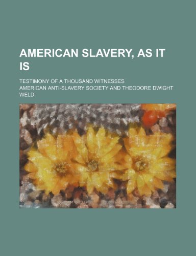 9781236474629: American slavery, as it is; testimony of a thousand witnesses