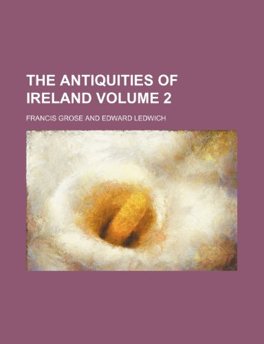 The Antiquities of Ireland Volume 2 (9781236474841) by Grose, Francis