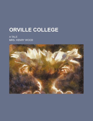 Orville College; A Tale (9781236476128) by Wood, Henry; Wood, Mrs Henry