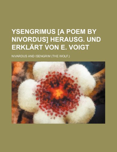 Ysengrimus [A Poem by Nivordus] Herausg. Und Erklart Von E. Voigt (9781236476197) by Nivardus