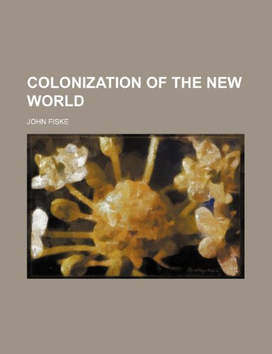 Colonization of the New world (9781236478122) by Fiske, John