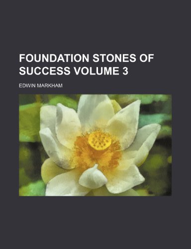 Foundation stones of success Volume 3 (9781236480873) by Markham, Edwin