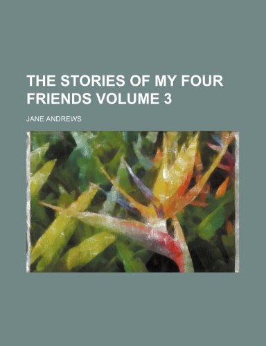 The stories of my four friends Volume 3 (9781236486042) by Andrews, Jane