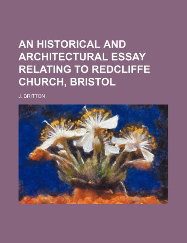 9781236487438: An Historical and Architectural Essay relating to Redcliffe Church, Bristol