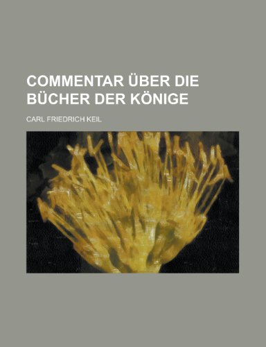 Commentar Uber Die Bucher Der Konige (9781236495686) by Commission, United States; Keil, Carl Friedrich