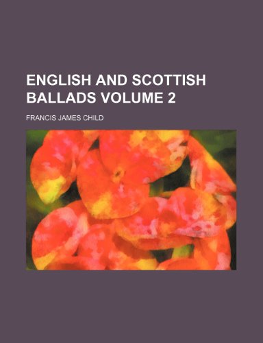English and Scottish ballads Volume 2 (9781236495914) by Child, Francis James