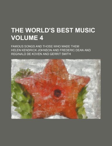 9781236497123: The World's Best Music; Famous Songs and Those Who Made Them Volume 4