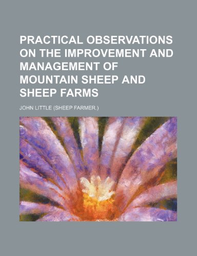 Practical observations on the improvement and management of mountain sheep and sheep farms (9781236499042) by Little, John