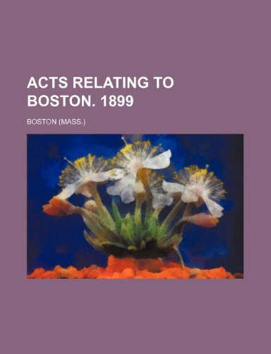 Acts Relating to Boston. 1899 (9781236499189) by Boston