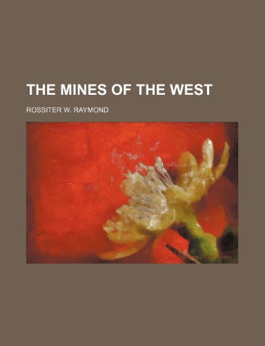 THE MINES OF THE WEST (9781236502315) by Raymond, Rossiter W.