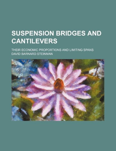 9781236506979: Suspension bridges and cantilevers; their economic proportions and limiting spans