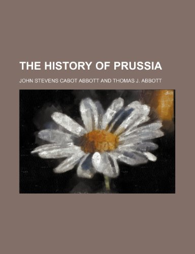 9781236510730: The history of Prussia