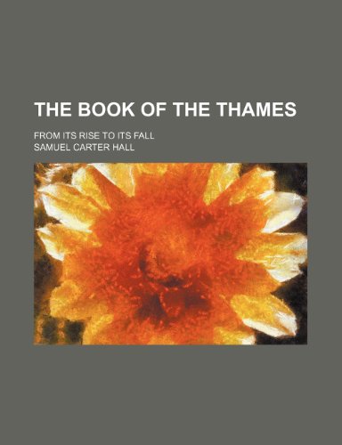 9781236512338: The book of the Thames; from its rise to its fall