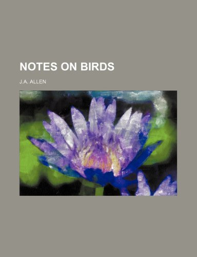 notes on birds (9781236516350) by Allen, J.a.