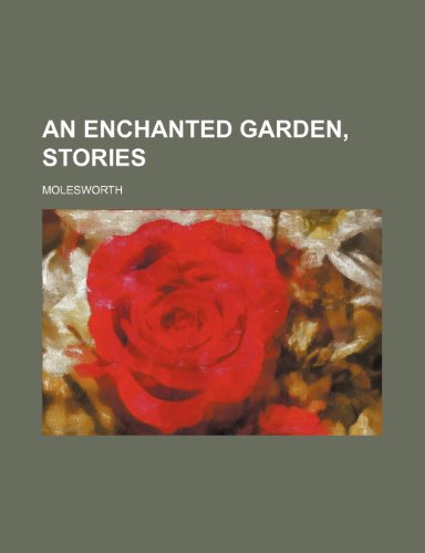 An Enchanted Garden, Stories (9781236519092) by Molesworth