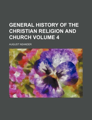 General history of the Christian religion and church Volume 4 (9781236519290) by Neander, August
