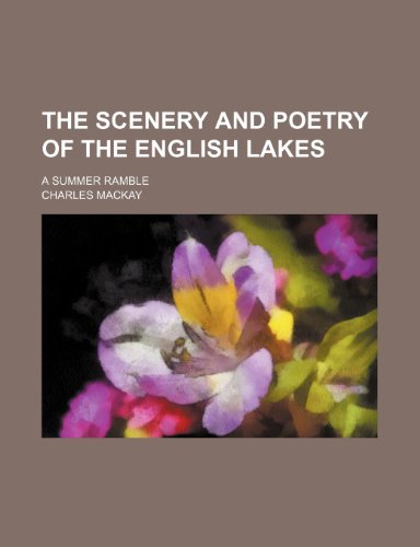 The Scenery and Poetry of the English Lakes; A Summer Ramble (9781236519399) by MacKay, Charles