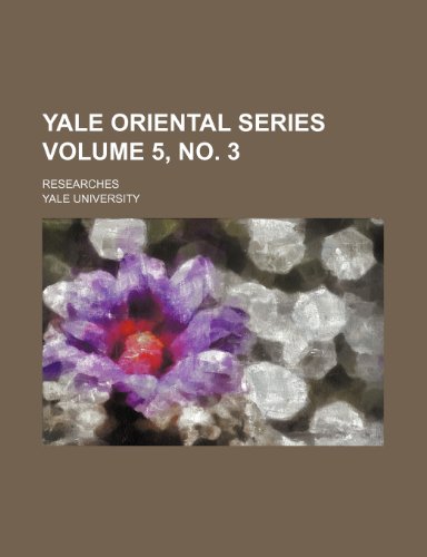 Yale Oriental Series; Researches Volume 5, No. 3 (9781236520883) by University, Yale