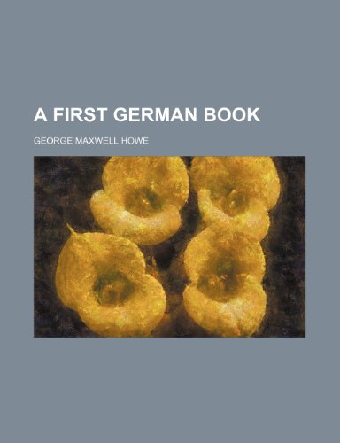 A first German book (9781236521668) by Howe, George Maxwell