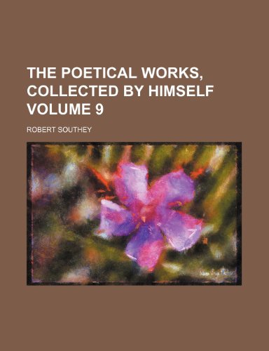 The poetical works, collected by himself Volume 9 (9781236521859) by Southey, Robert