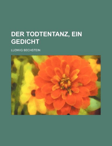 Der Todtentanz, ein Gedicht (9781236522245) by Bechstein, Ludwig
